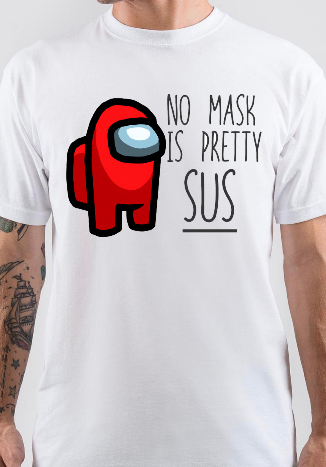 Among Us – No mask is pretty SUS T-Shirt