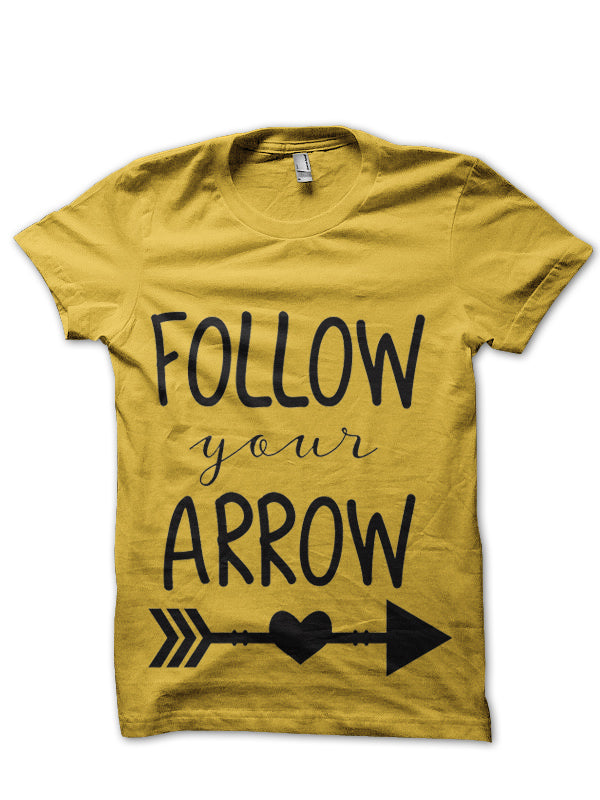 Follow Your Arrow T-Shirt