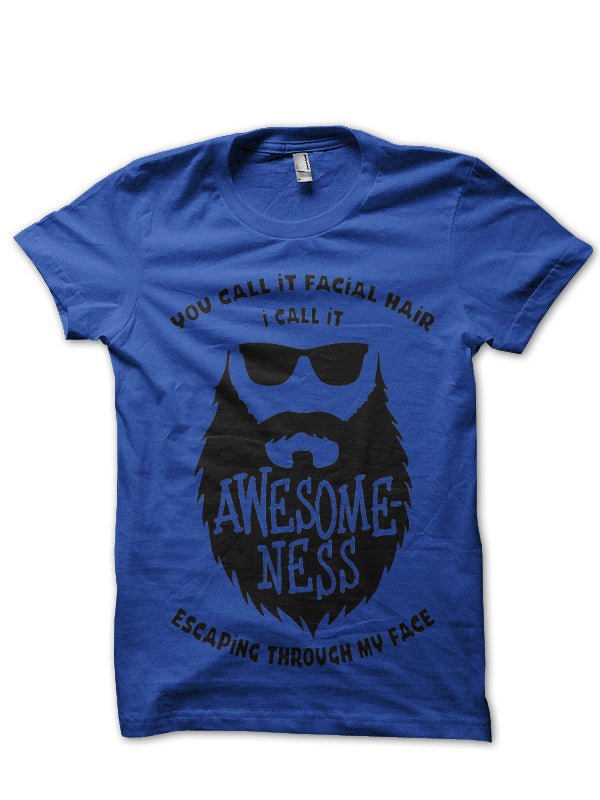 Beard Awesomeness Escaping Through My Face T-Shirt