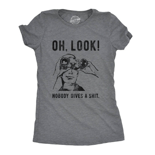 Oh Look Nobody Gives A Shit Women's Tshirt Sarcastic Graphic