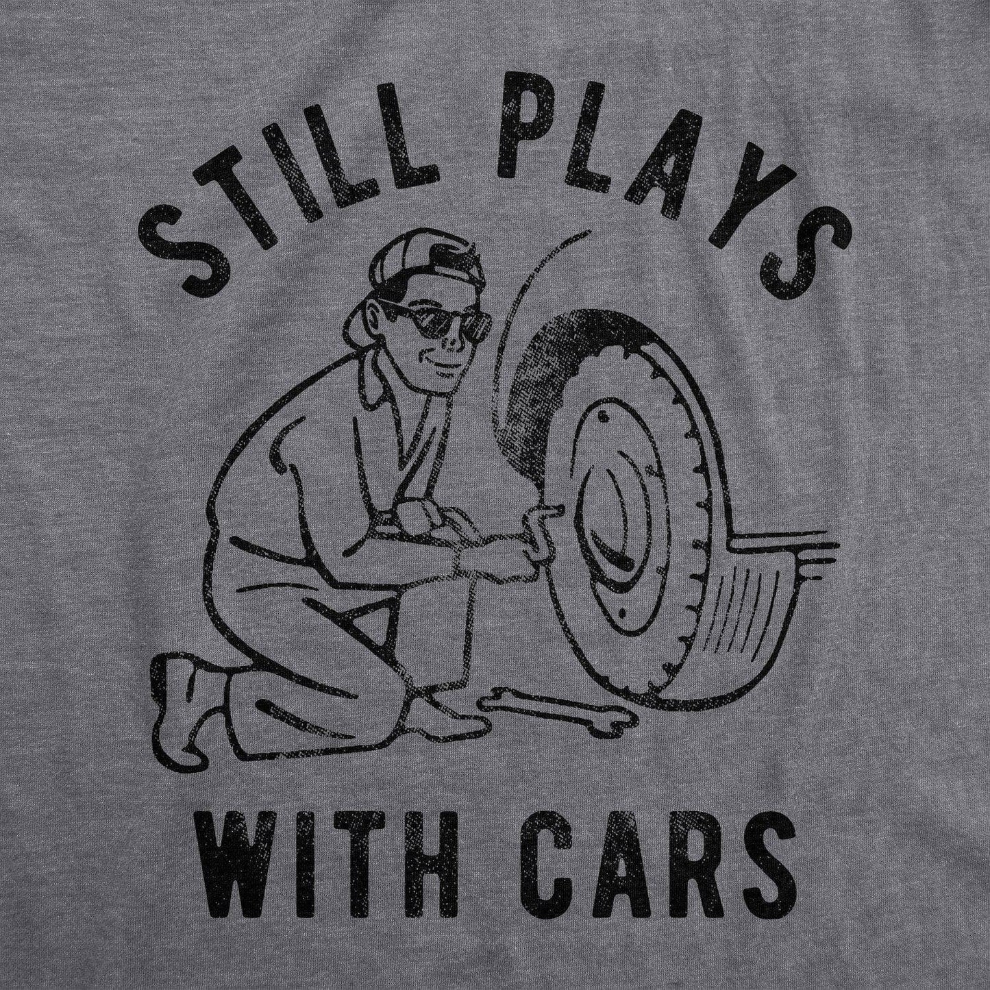 Still Plays with Cars Men's Tshirt Father's Day Graphic Tee