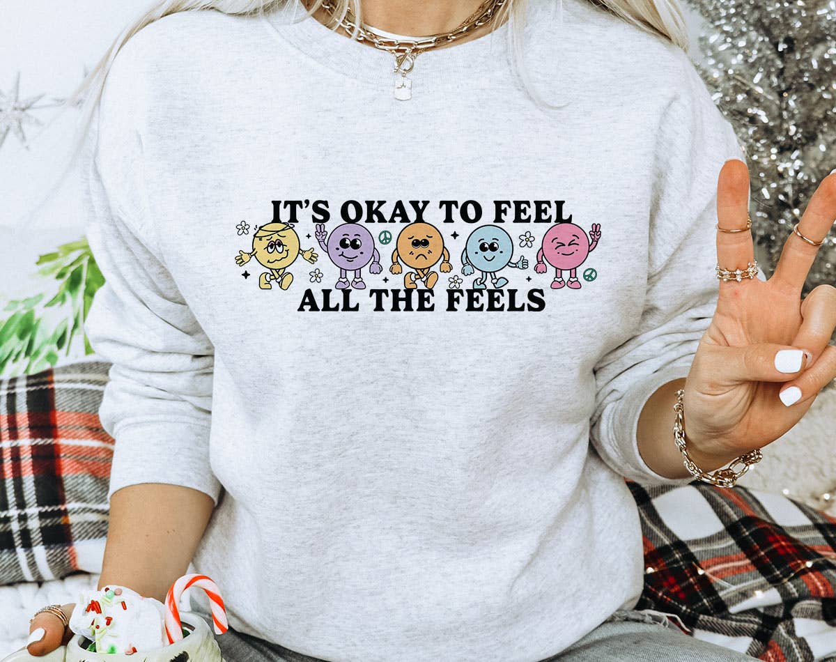 It's Okay To Feel All the Feels - Self Love Sweatshirt