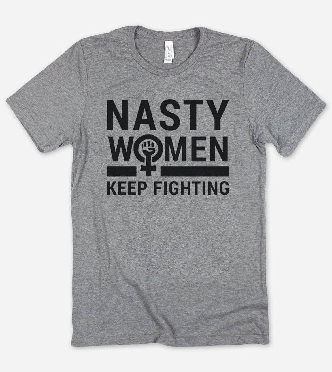 Nasty Women - Feminist Girl Power Women's Rights T-Shirt