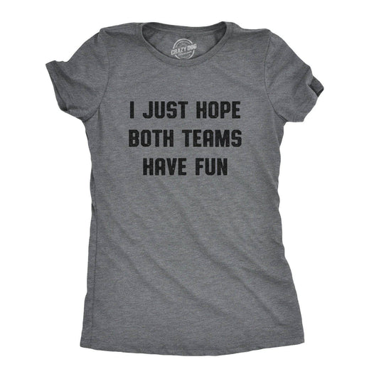 I Just Hope Both Teams Have Fun Women's Tshirt Football