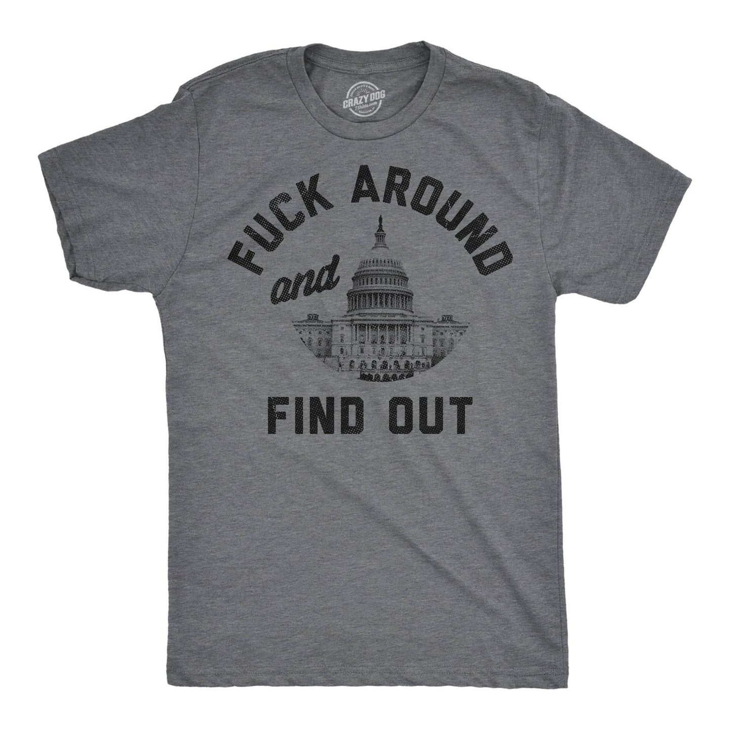 Fuck Around and Find Out Capitol Men's T Shirt