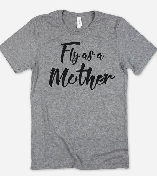 Fly As A Mother - Funny Sassy Mom Mother Nerd T-Shirt