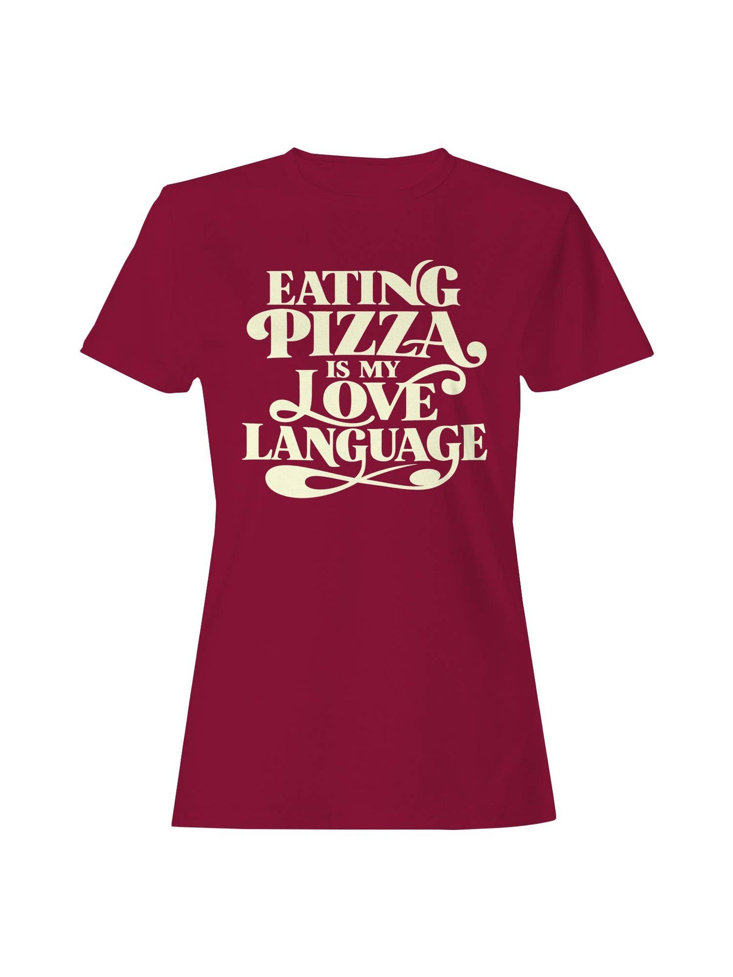 Pizza: My Love Language Statement Women's T-Shirt