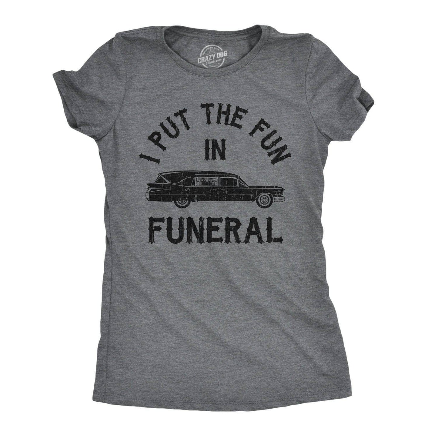 I Put the Fun in Funeral Women's Tshirt Halloween Graphic