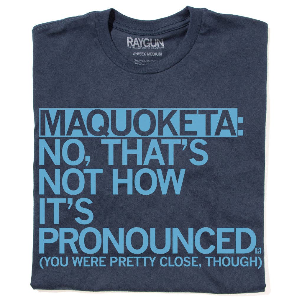 Maquoketa: Pronunciation (R) T-Shirt