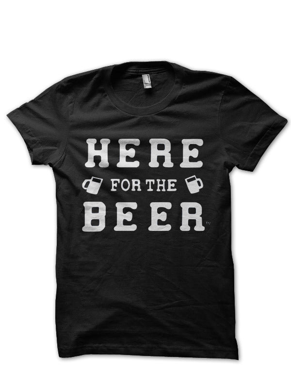 Here For Beer T-shirt