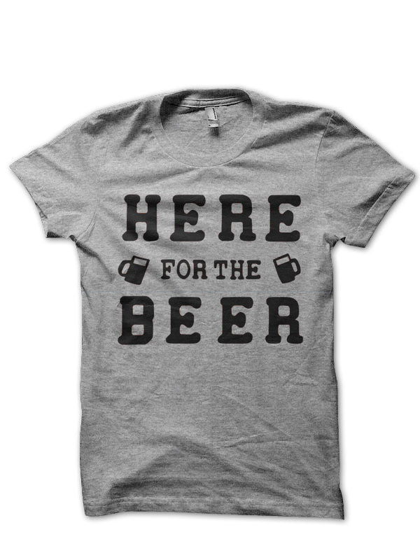 Here For Beer T-shirt