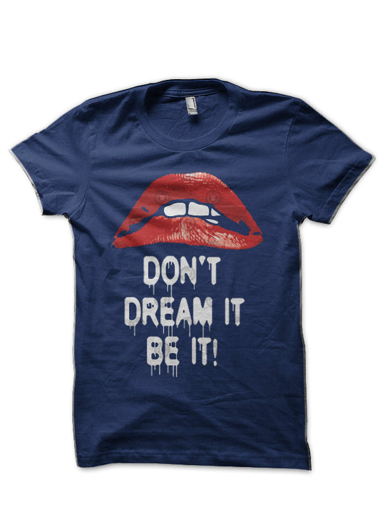 Don’t Dream It Be It T-Shirt