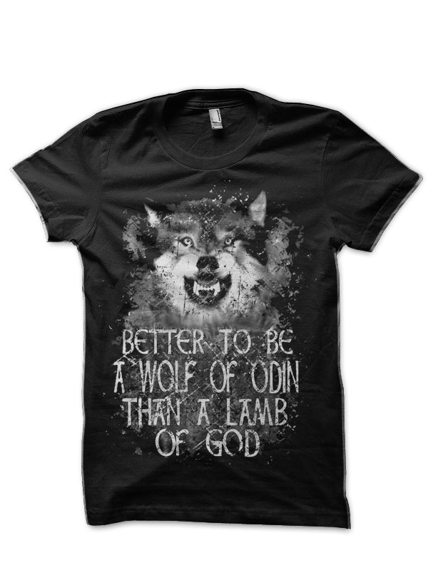 Better To Be Wolf Of Odin Than A Lamb Of God T-Shirt