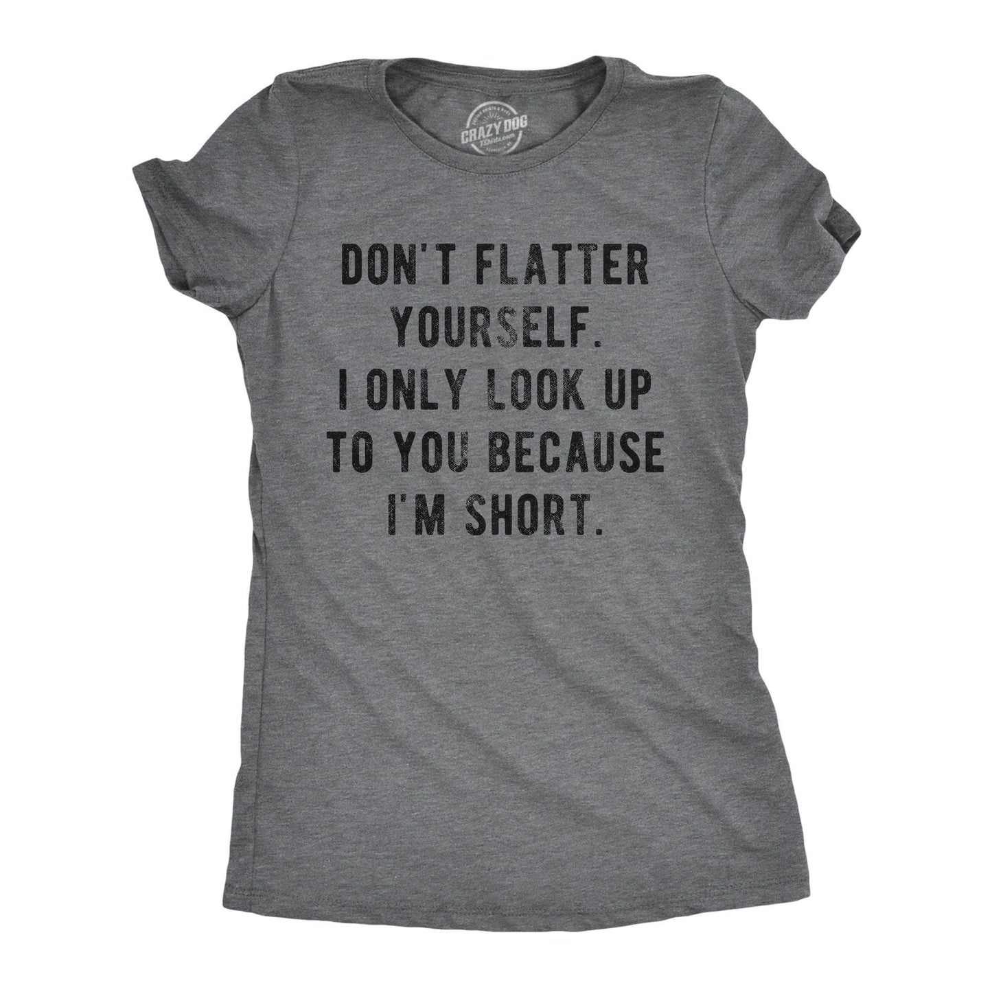I Only Look Up To You Because I'm Short Women's Tshirt