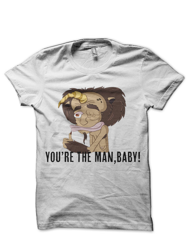 You’re The Man , Baby! White T-Shirt