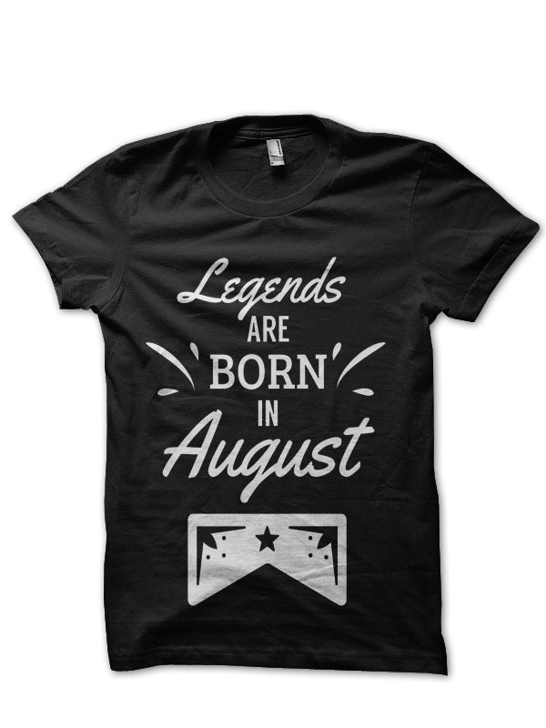 Legends Are Born In August T-Shirt