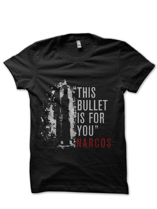 This Bullet Is For You Narcos Black T-Shirt