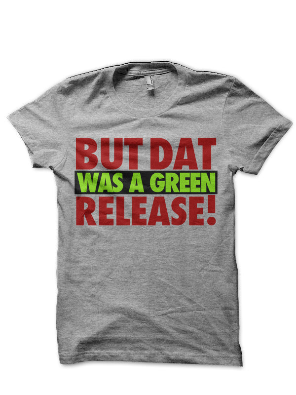 But That Was A Green T-Shirt