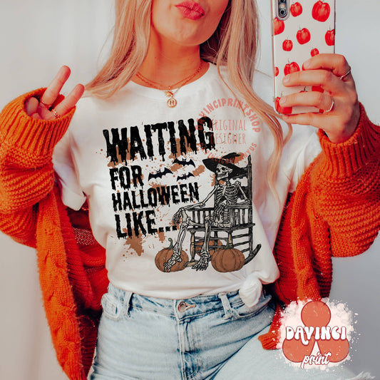 Waiting For Halloween Like - Funny Skeleton Spooky Tee