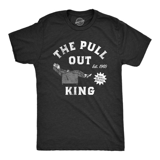 The Pull Out King Men's Tshirt Sarcastic Graphic Tee Western