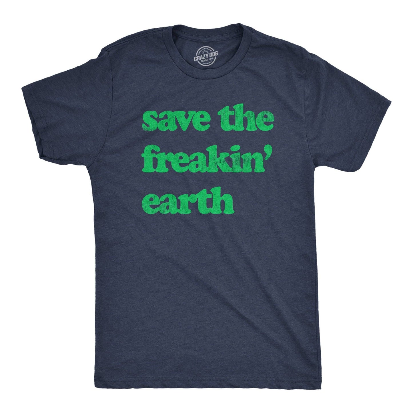 Save the Freakin Earth Men's Tshirt Earth Graphic Tee