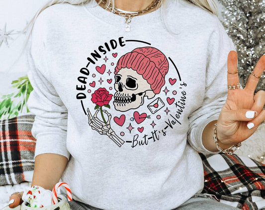 Dead Inside But It's Valentine's Day - Funny Sweatshirt