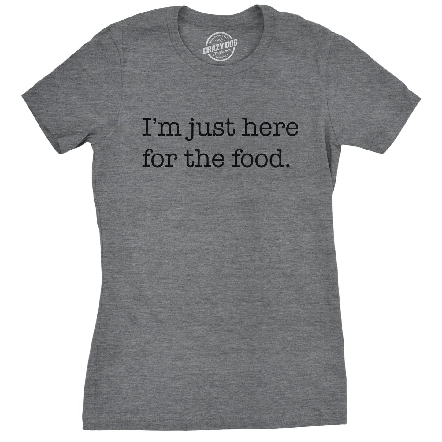 I'm Just Here For the Food Women's Tshirt Food Graphic Tee
