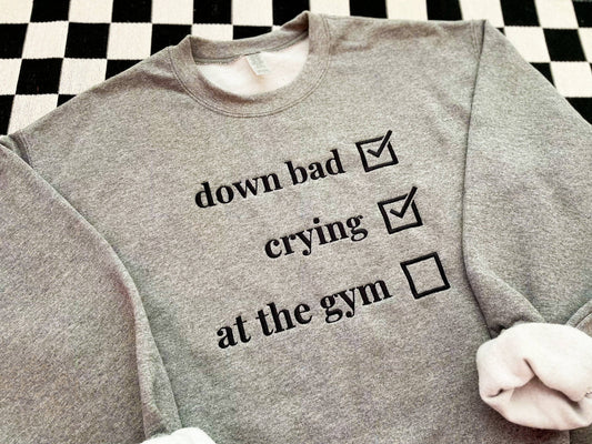 Down Bad, Crying, At the Gym Crewneck | Embroider Sweatshirt