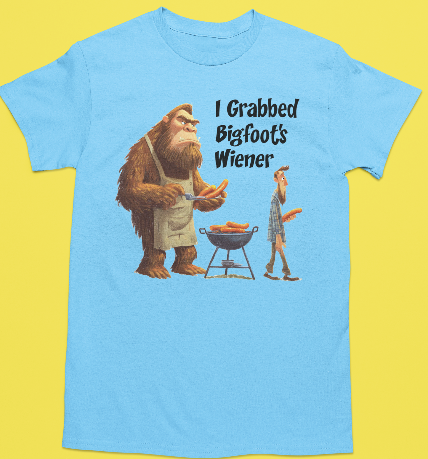 I Grabbed Bigfoot's Wiener -  Tshirt