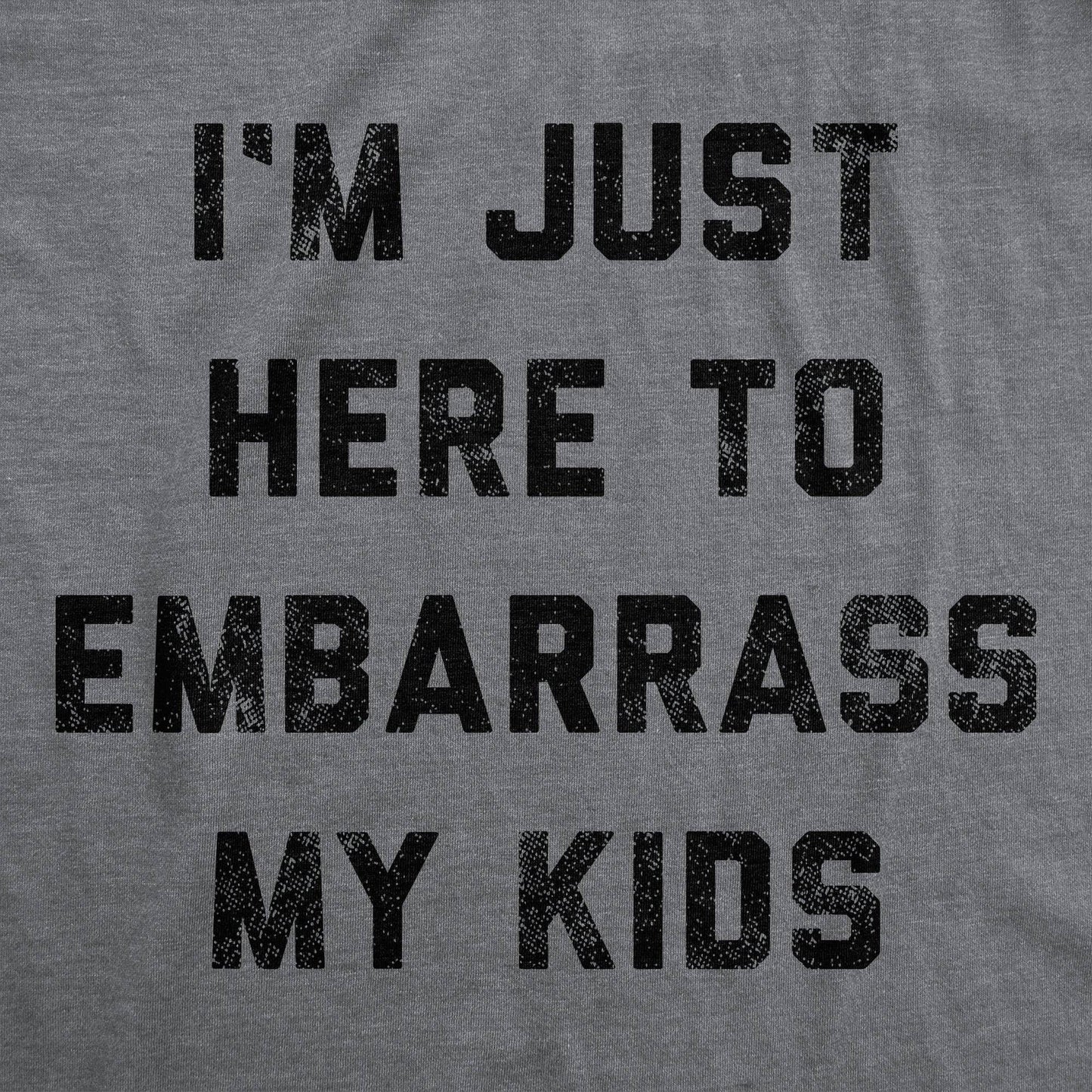 I'm Just Here To Embarrass My Kids Men's Tshirt Father's Day