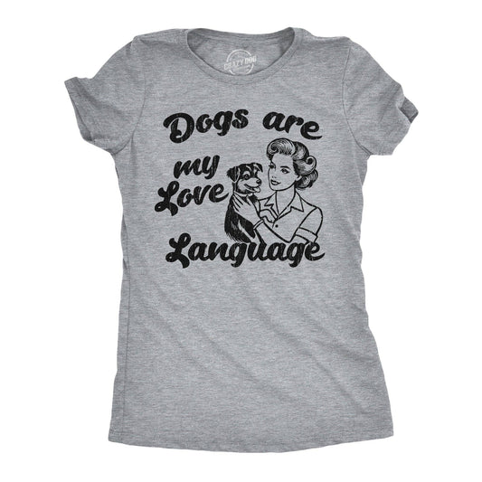 Dogs Are My Love Language Women's T Shirt
