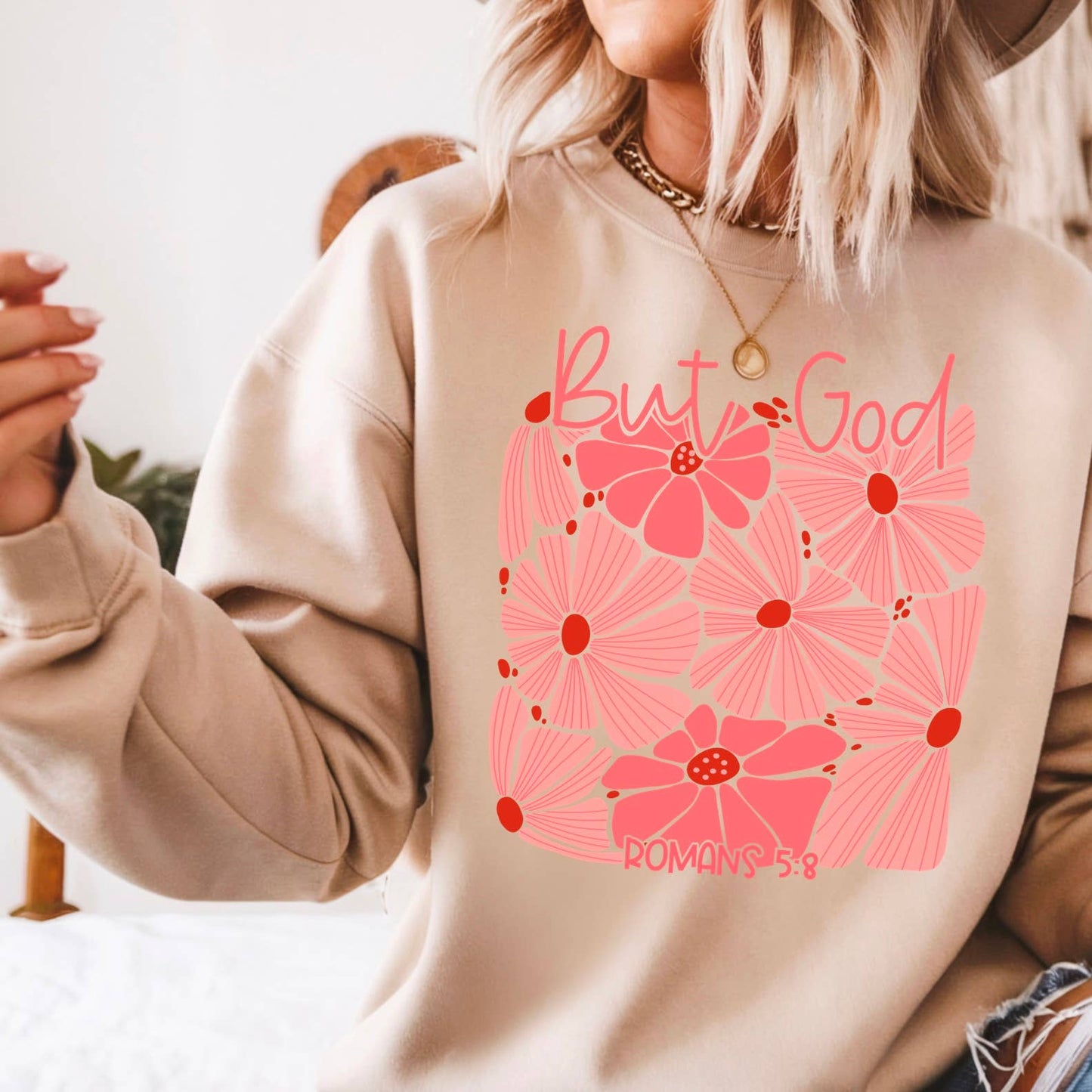 But God Floral Romans 5:8  Screen Print Sweatshirt