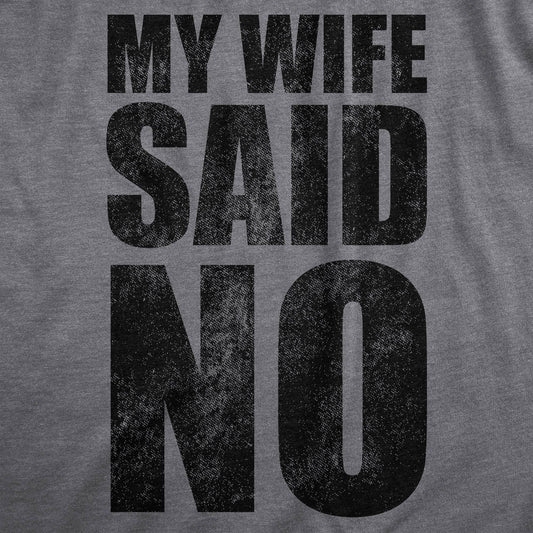 My Wife Said No Men's Tshirt Sarcastic Graphic Tee Western T