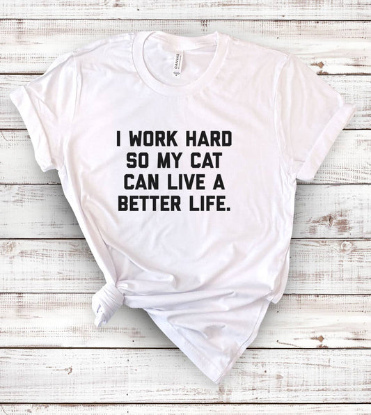 I  Work Hard So My Cat- Funny Cats Sassy Nerd T-Shirt