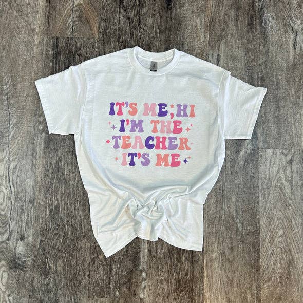 It's Me Hi I'm the Teacher It's Me On White Tee