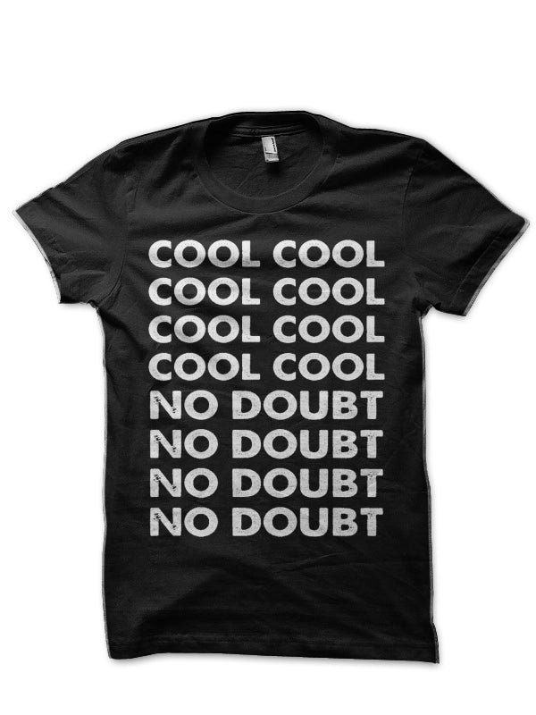 Cool Cool No Doubt No Doubt T-Shirt