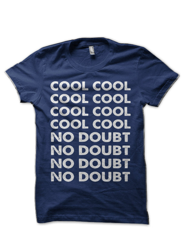 Cool Cool No Doubt No Doubt T-Shirt