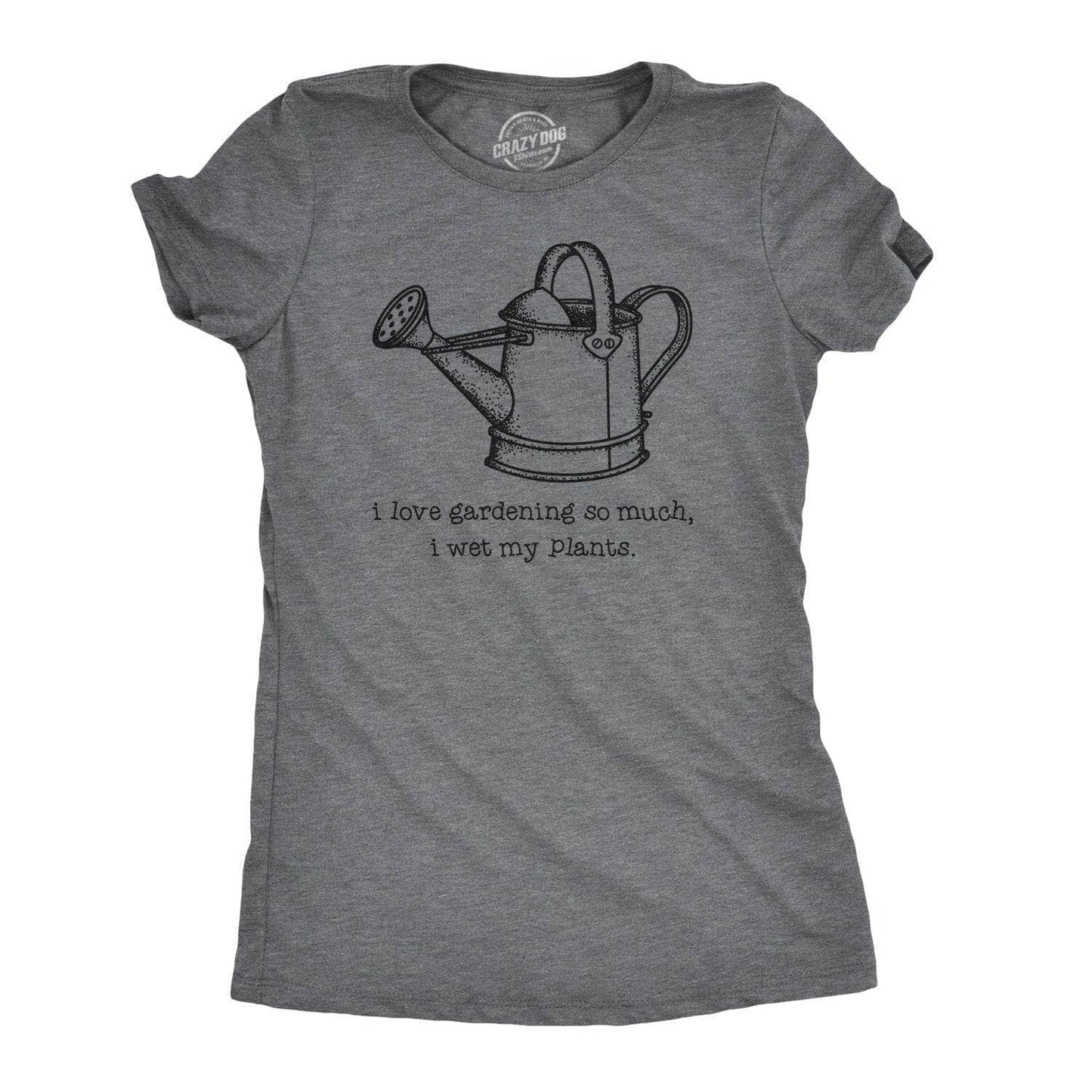 I Love Gardening So Much I Wet My Plants Women's Tshirt