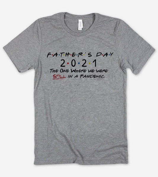Father's Day 2021 - Pandemic T-Shirt
