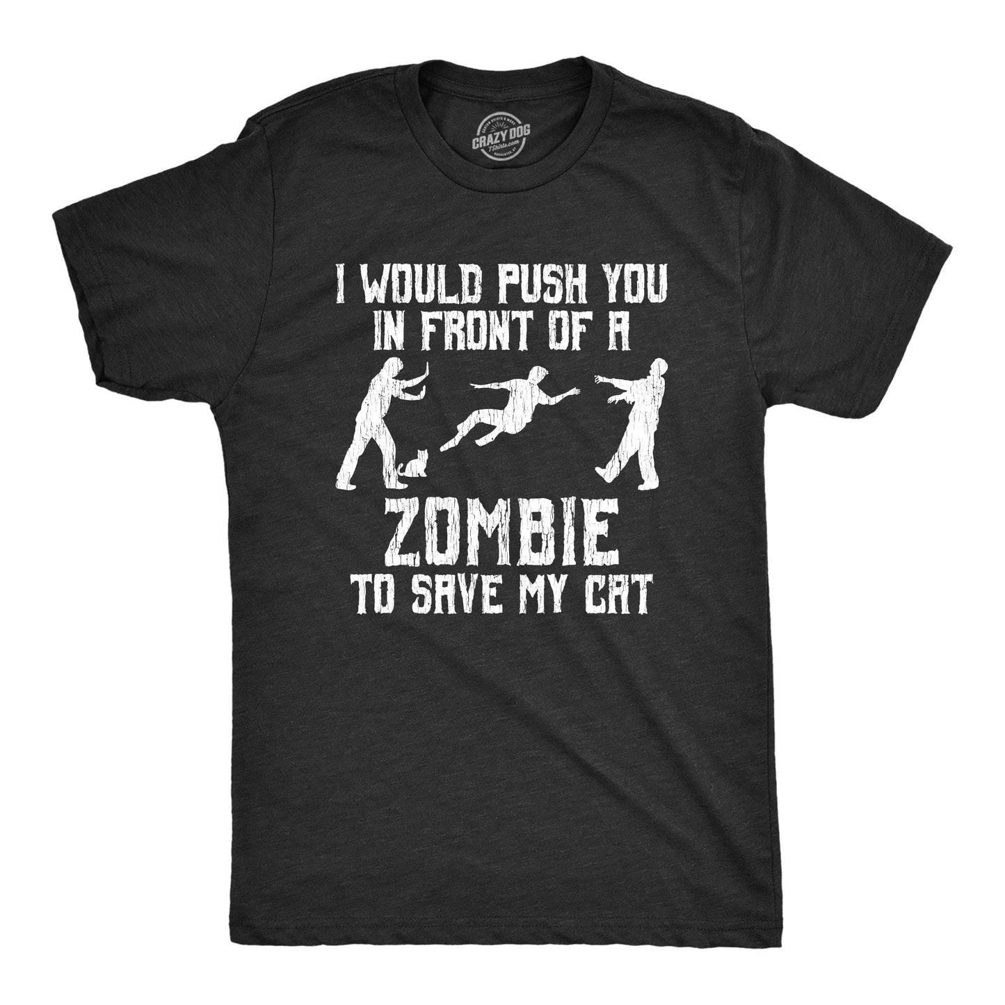I Would Push You in Front of A Zombie To Save My Cat Men's Tshirt