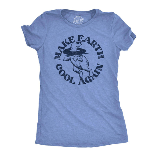 Make Earth Cool Again Women's Tshirt Sarcastic Graphic Tee