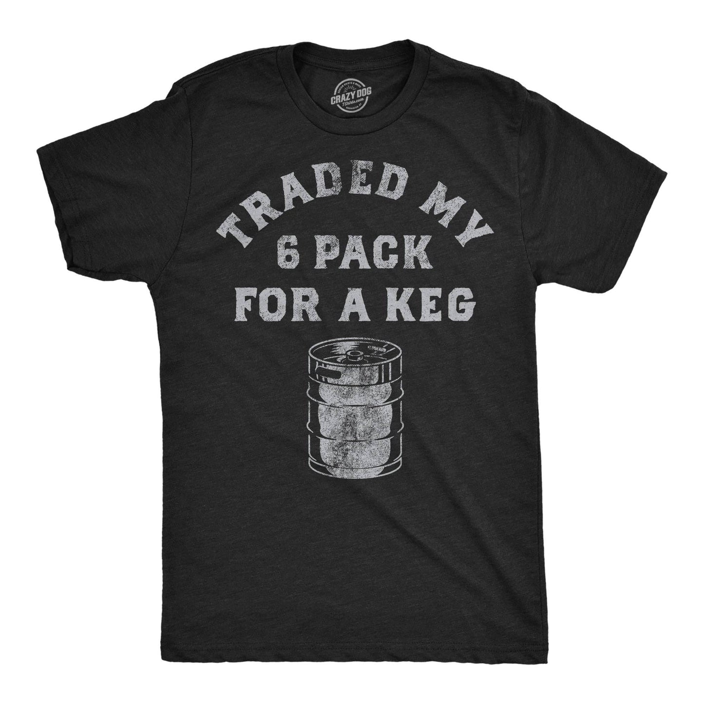 Traded My Six Pack For A Keg Men's T Shirt