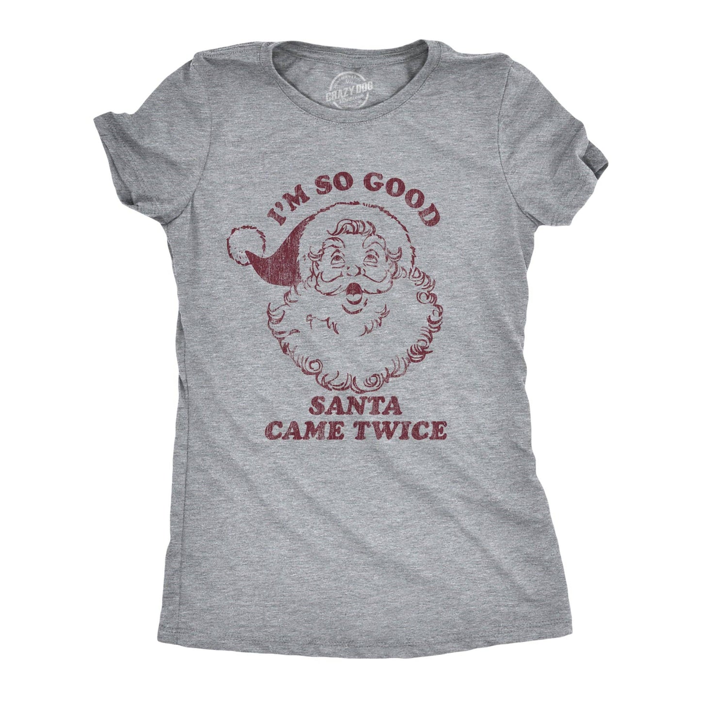 I'm So Good Santa Came Twice Women's Tshirt Christmas