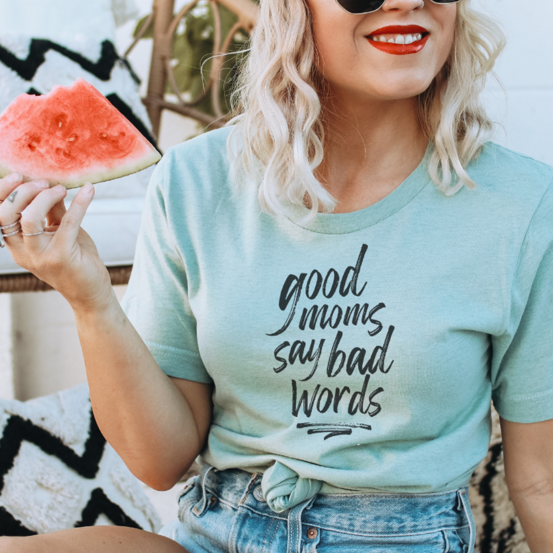 Good Moms Say Bad Words Graphic Tee