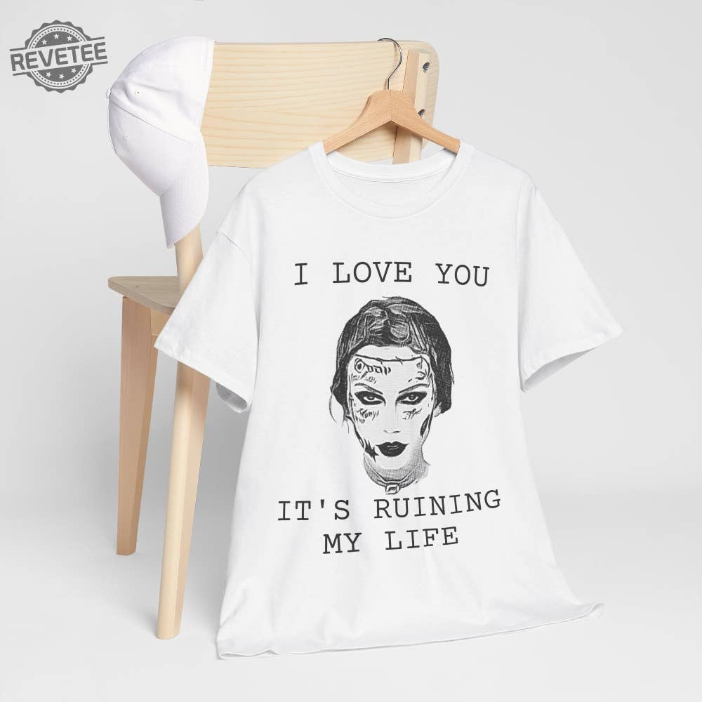 Taylor Malone I Love You Its Ruining My Life T-Shirt