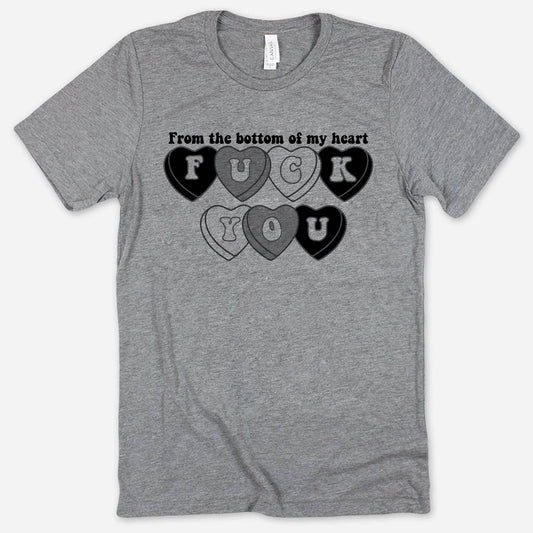 From the Bottom of My Heart, F#@K You - Funny Shirt