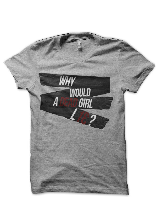 Would A Dead Girl Lie T-Shirt