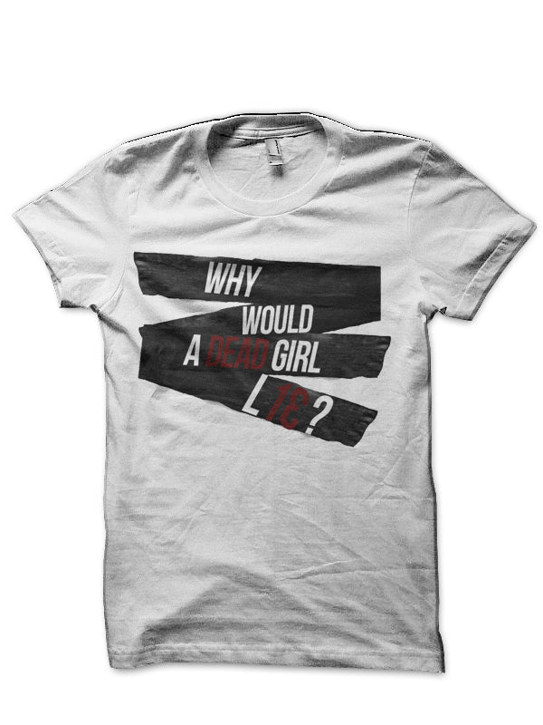 Would A Dead Girl Lie T-Shirt