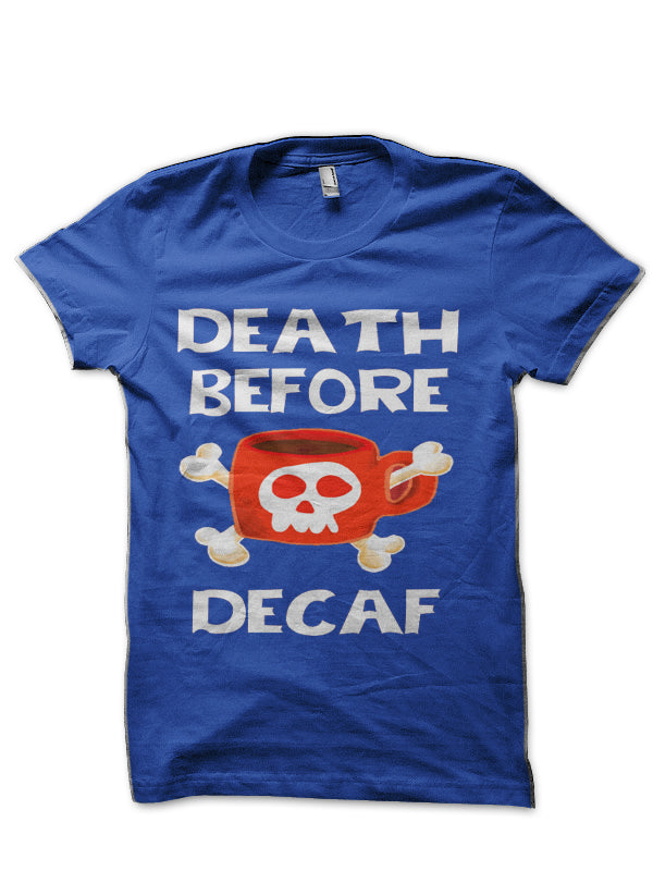 Death Before Decaf Royal Blue T-Shirt