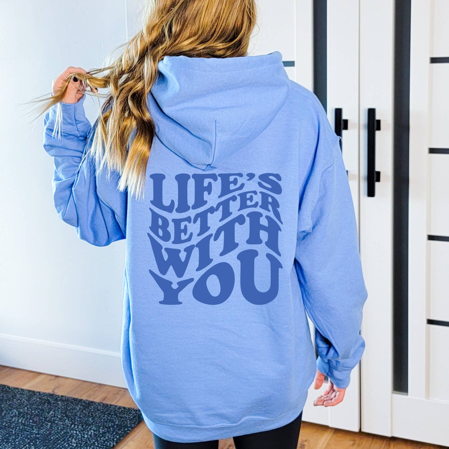 Life's Better with You Hoodie | Sweatshirt | Sizes S-2XL